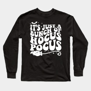 It's Just A Bunch Of Hocus Pocus Halloween Funny Shirt Long Sleeve T-Shirt